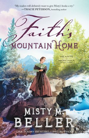 [Hearts of Montana 03] • Faith's Mountain Home